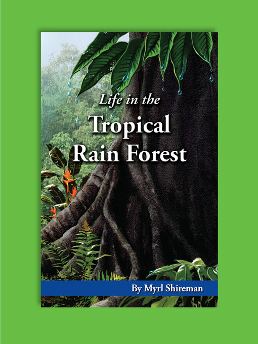 Title details for Life in the Tropical Rain Forest by Myrl Shireman - Available